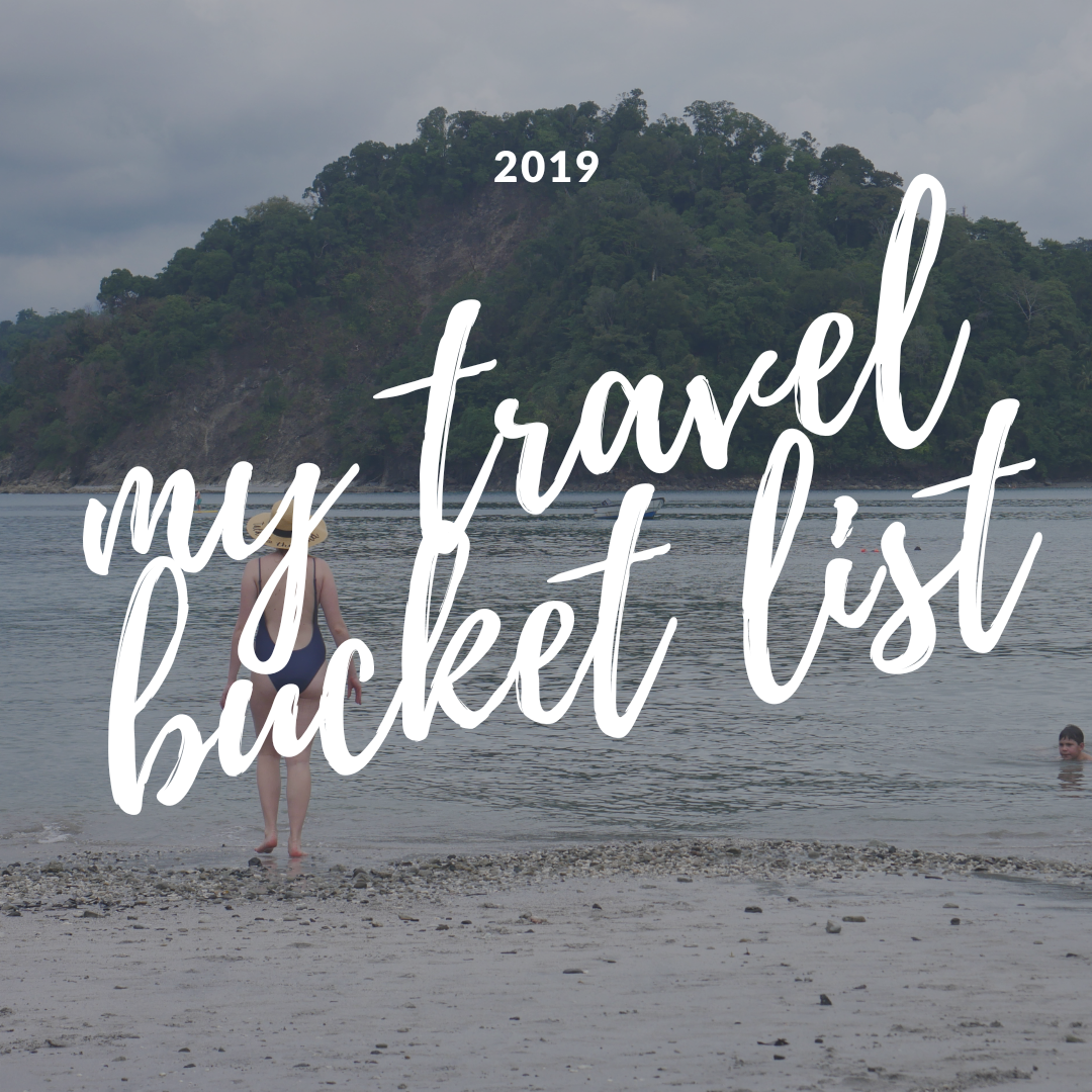 My Travel Bucket List 2019