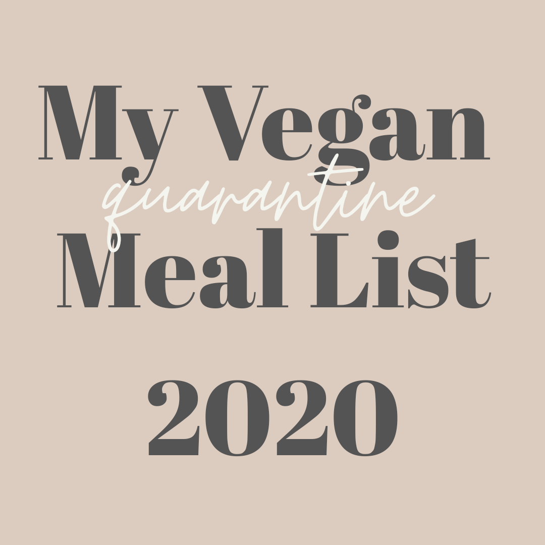My Vegan Quarantine Meal List 2020